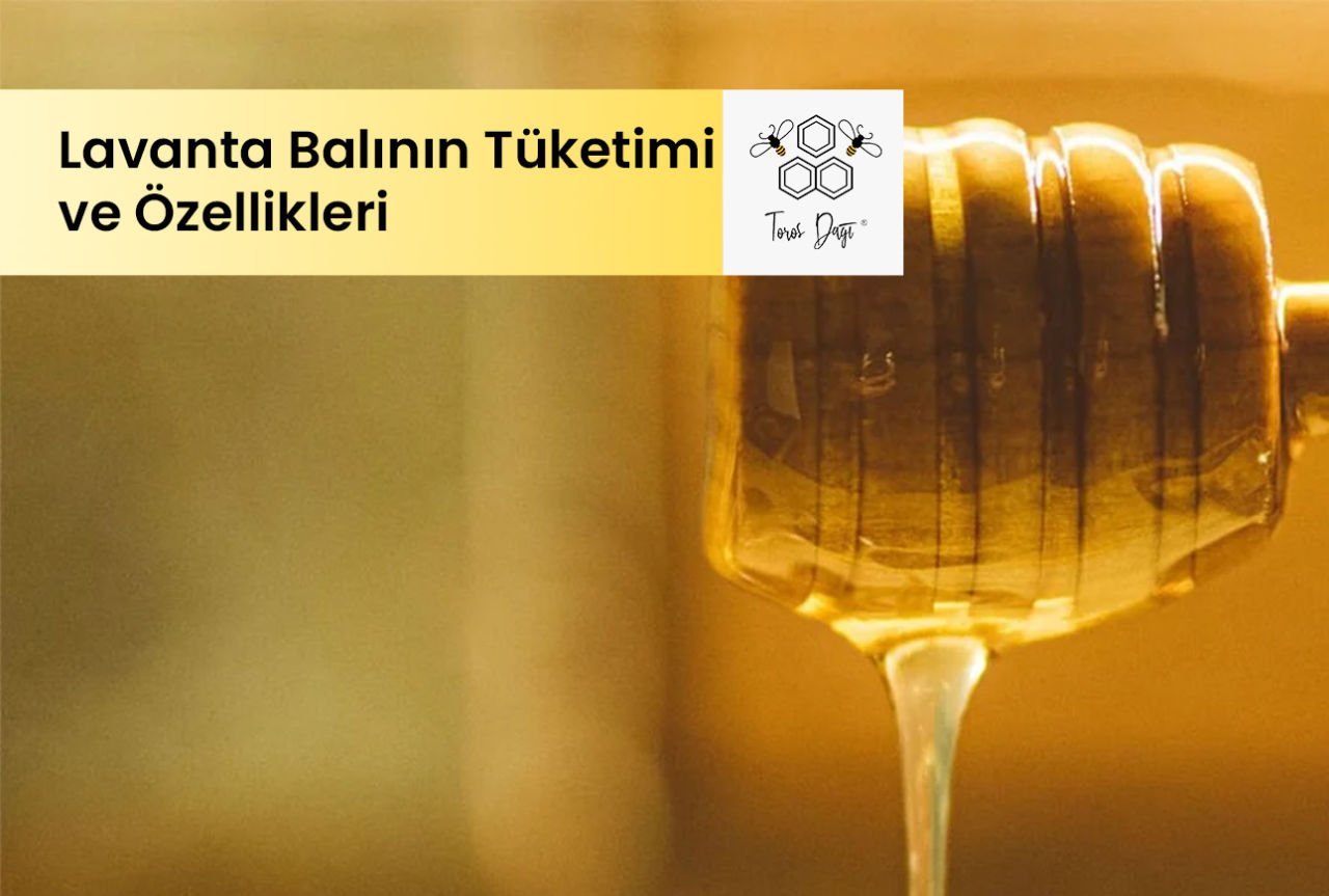 Lavanta Balının Özellikleri ve Tüketimi 