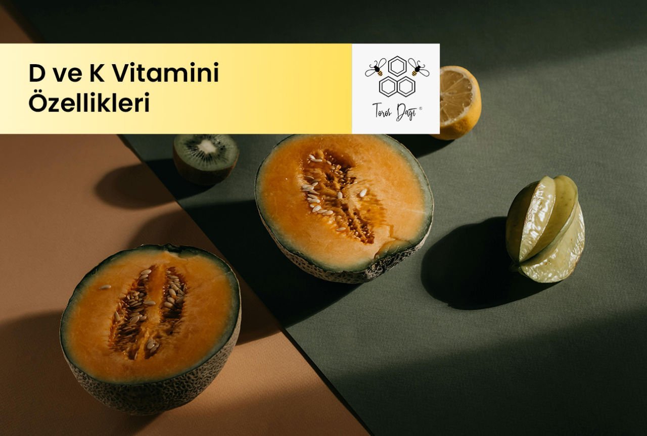 D ve K Vitamini Nedir? Özellikleri Nelerdir?
