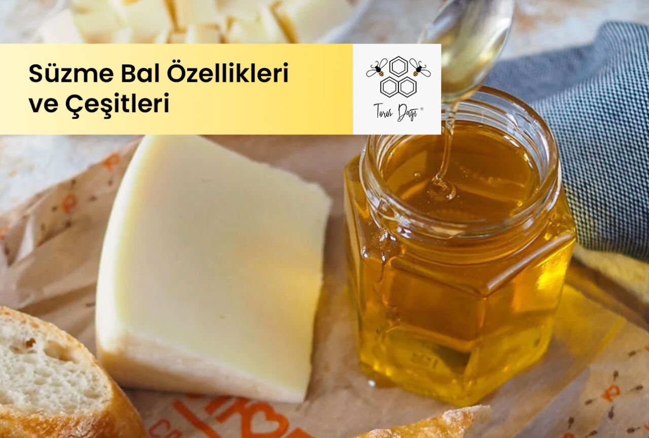 Süzme Bal Özellikleri ve Çeşitleri 