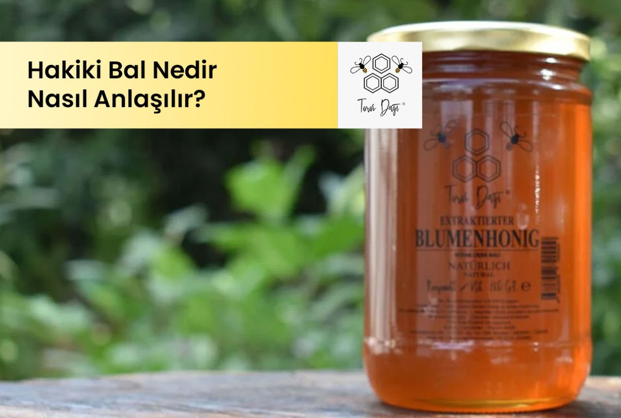 Hakiki Bal Nedir ve Nasıl Anlaşılır?