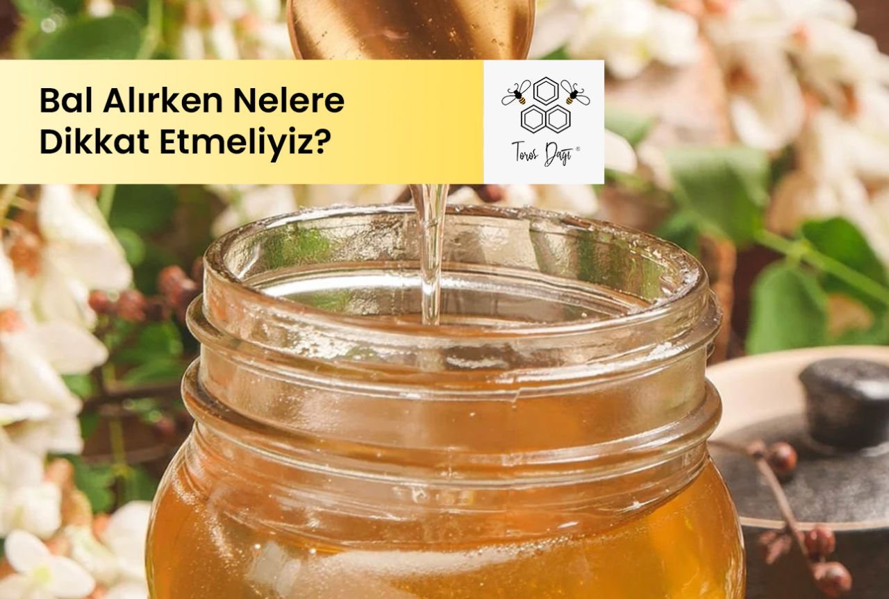 Bal Alırken Nelere Dikkat Etmeliyiz? 5 Püf Noktası